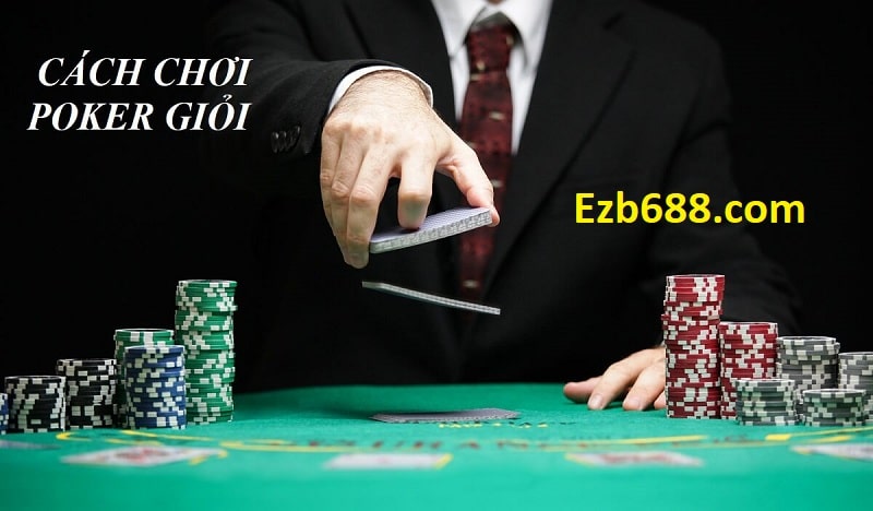 Cách chơi Poker giỏi từ nhà cái ezb68